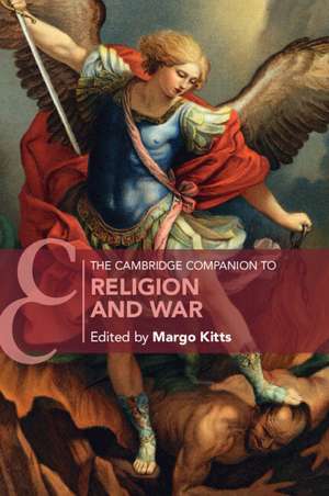 The Cambridge Companion to Religion and War de Margo Kitts