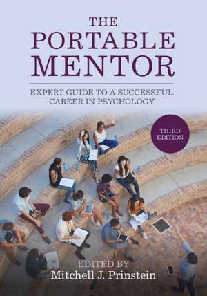 The Portable Mentor: Expert Guide to a Successful Career in Psychology de Mitchell J. Prinstein