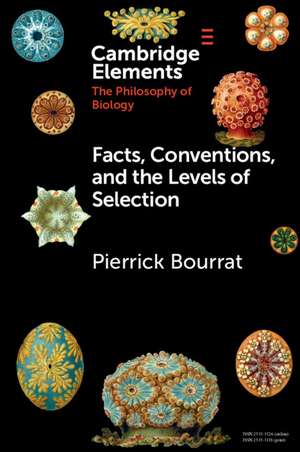 Facts, Conventions, and the Levels of Selection de Pierrick Bourrat