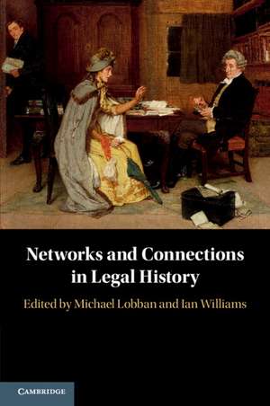 Networks and Connections in Legal History de Michael Lobban