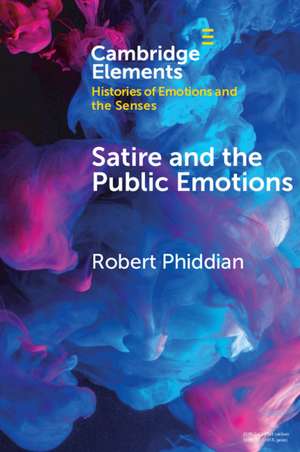 Satire and the Public Emotions de Robert Phiddian