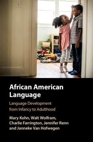 African American Language: Language development from Infancy to Adulthood de Mary Kohn