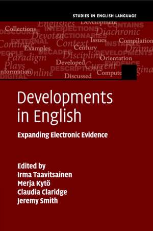 Developments in English: Expanding Electronic Evidence de Irma Taavitsainen