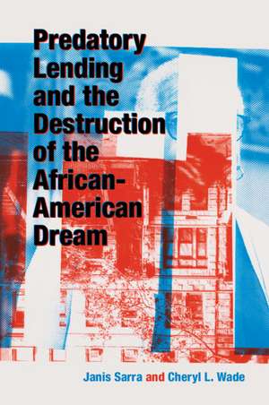 Predatory Lending and the Destruction of the African-American Dream de Janis Sarra