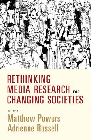 Rethinking Media Research for Changing Societies de Matthew Powers