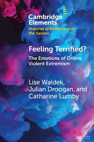 Feeling Terrified?: The Emotions of Online Violent Extremism de Lise Waldek