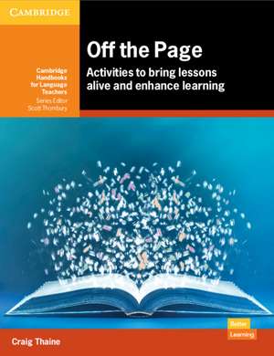 Off the Page: Activities to Bring Lessons Alive and Enhance Learning de Craig Thaine