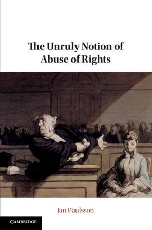 The Unruly Notion of Abuse of Rights de Jan Paulsson