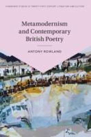 Metamodernism and Contemporary British Poetry de Antony Rowland