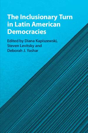 The Inclusionary Turn in Latin American Democracies de Diana Kapiszewski