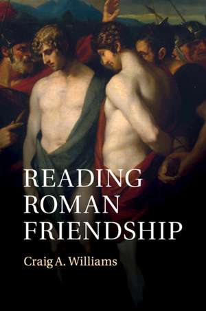 Reading Roman Friendship de Craig A. Williams