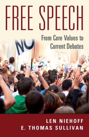 Free Speech: From Core Values to Current Debates de Len Niehoff