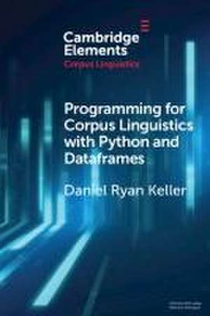 Programming for Corpus Linguistics with Python and Dataframes de Daniel Keller