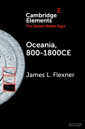 Oceania, 800-1800CE: A Millennium of Interactions in a Sea of Islands de James L. Flexner