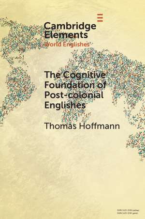 The Cognitive Foundation of Post-colonial Englishes: Construction Grammar as the Cognitive Theory for the Dynamic Model de Thomas Hoffmann