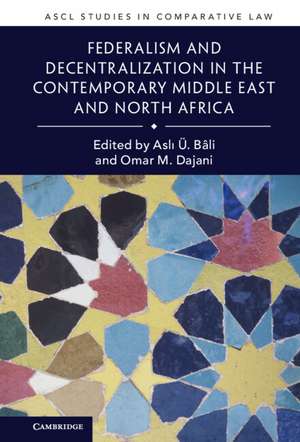 Federalism and Decentralization in the Contemporary Middle East and North Africa de Aslı Ü. Bâli