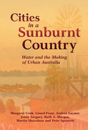 Cities in a Sunburnt Country: Water and the Making of Urban Australia de Margaret Cook