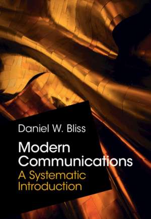 Modern Communications: A Systematic Introduction de Daniel W. Bliss