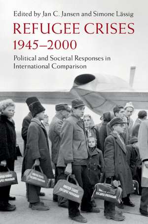 Refugee Crises, 1945-2000: Political and Societal Responses in International Comparison de Jan C. Jansen