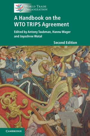 A Handbook on the WTO TRIPS Agreement de Antony Taubman