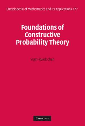 Foundations of Constructive Probability Theory de Yuen-Kwok Chan