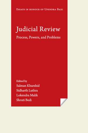 Judicial Review: Process, Powers, and Problems (Essays in Honour of Upendra Baxi) de Salman Khurshid