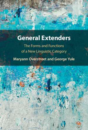 General Extenders: The Forms and Functions of a New Linguistic Category de Maryann Overstreet