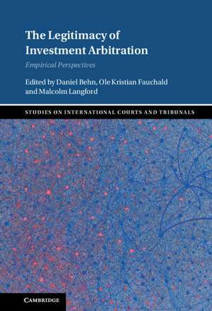 The Legitimacy of Investment Arbitration: Empirical Perspectives de Daniel Behn