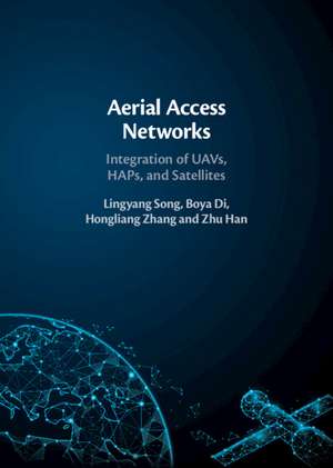 Aerial Access Networks: Integration of UAVs, HAPs, and Satellites de Lingyang Song