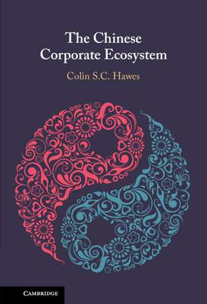 The Chinese Corporate Ecosystem de Colin S. C. Hawes