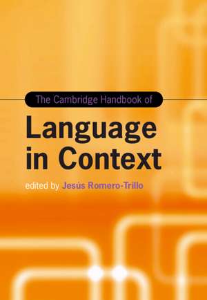 The Cambridge Handbook of Language in Context de Jesús Romero-Trillo