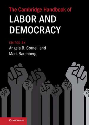 The Cambridge Handbook of Labor and Democracy de Angela B. Cornell