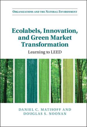 Ecolabels, Innovation, and Green Market Transformation: Learning to LEED de Daniel C. Matisoff