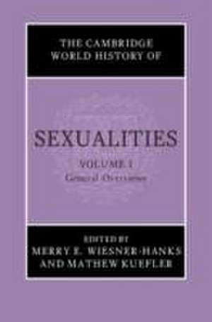 The Cambridge World History of Sexualities: Volume 1, General Overviews de Merry E. Wiesner-Hanks