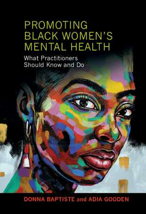 Promoting Black Women's Mental Health: What Practitioners Should Know and Do de Donna Baptiste