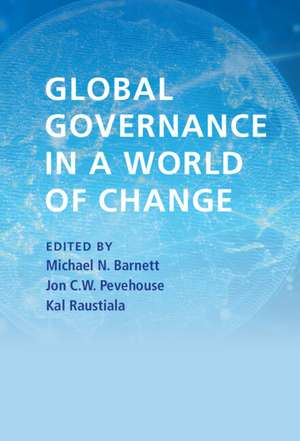 Global Governance in a World of Change de Michael N. Barnett