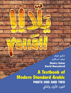 Yallā 2 Volume Hardback Set: A Textbook of Modern Standard Arabic, Parts 1 and 2 de Shokry Gohar