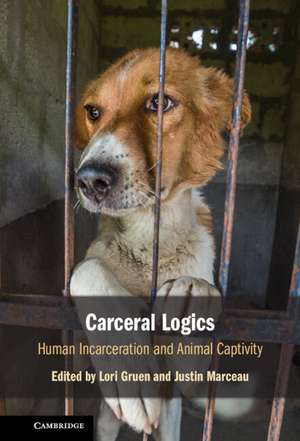 Carceral Logics: Human Incarceration and Animal Captivity de Lori Gruen