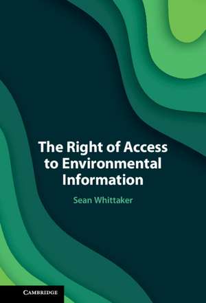 The Right of Access to Environmental Information de Sean Whittaker