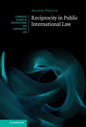 Reciprocity in Public International Law de Arianna Whelan