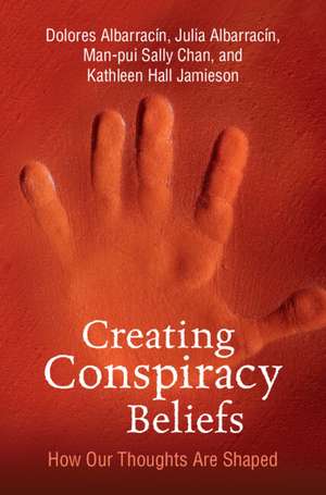 Creating Conspiracy Beliefs: How Our Thoughts Are Shaped de Dolores Albarracín