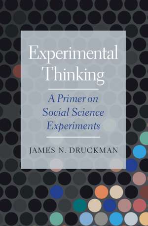 Experimental Thinking de James N. Druckman