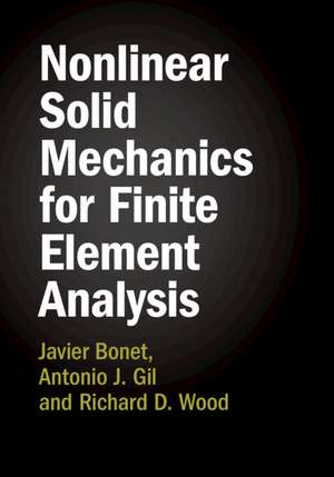 Nonlinear Solid Mechanics for Finite Element Analysis 2 Volume Hardback Set de Javier Bonet