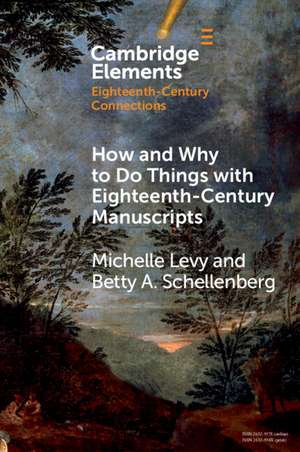 How and Why to Do Things with Eighteenth-Century Manuscripts de Michelle Levy