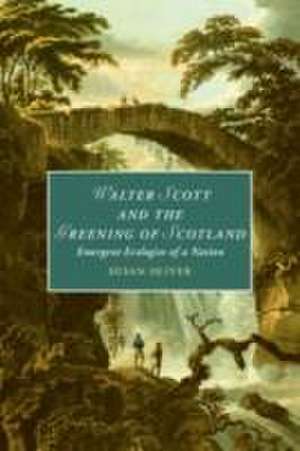 Walter Scott and the Greening of Scotland de Susan Oliver