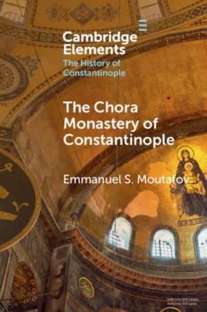 The Chora Monastery of Constantinople de Emmanuel S. Moutafov