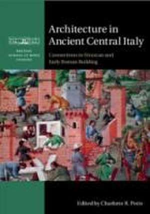 Architecture in Ancient Central Italy de Charlotte R Potts