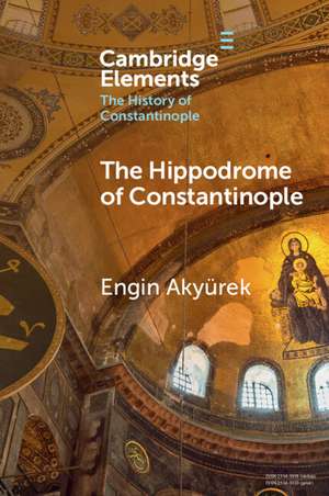 The Hippodrome of Constantinople de Engin Akyürek