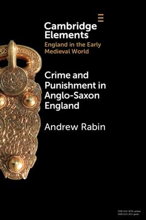 Crime and Punishment in Anglo-Saxon England de Andrew Rabin