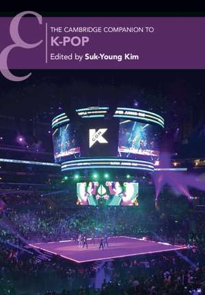 The Cambridge Companion to K-Pop de Suk-Young Kim